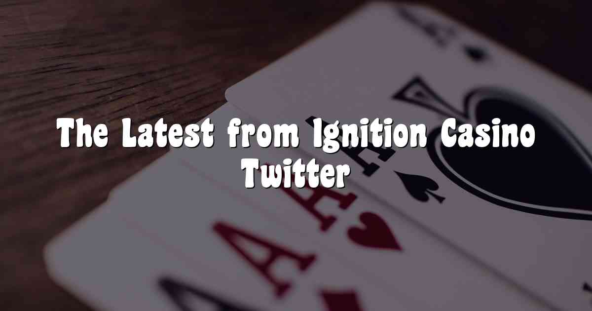 The Latest from Ignition Casino Twitter
