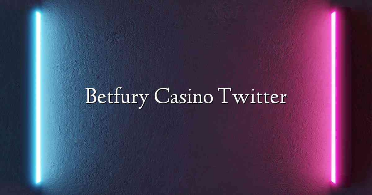 Betfury Casino Twitter