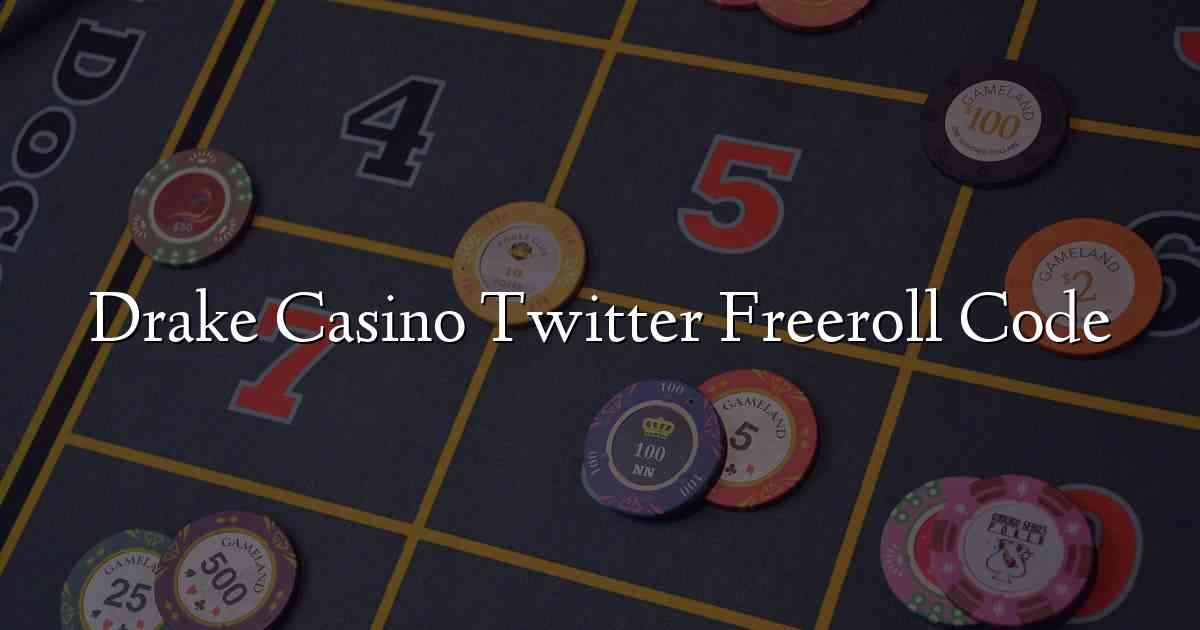 Drake Casino Twitter Freeroll Code