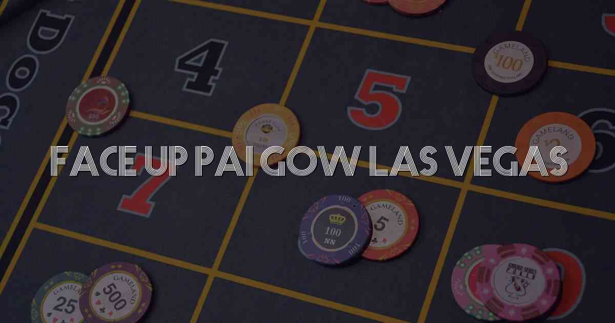 Face Up Pai Gow Las Vegas