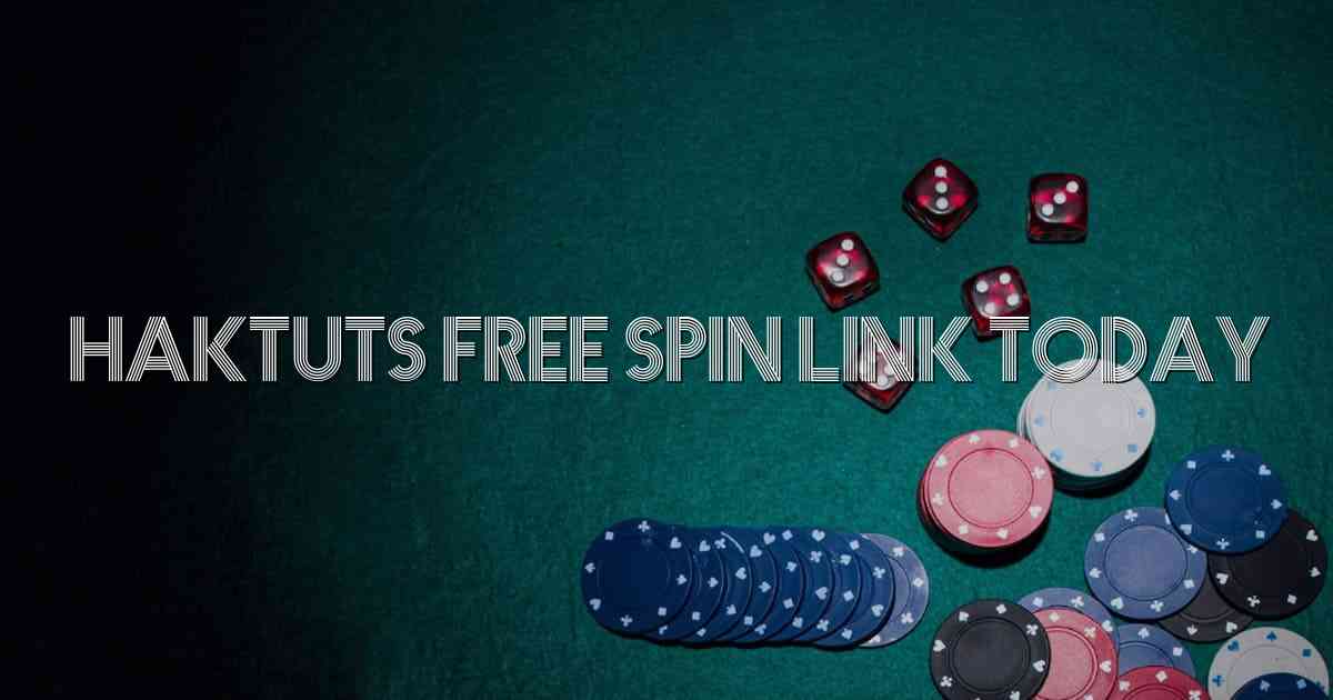 Haktuts Free Spin Link Today