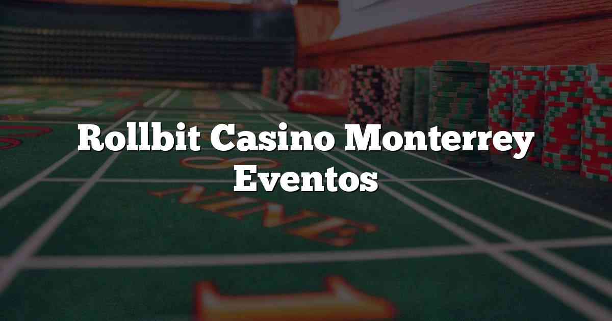 Rollbit Casino Monterrey Eventos