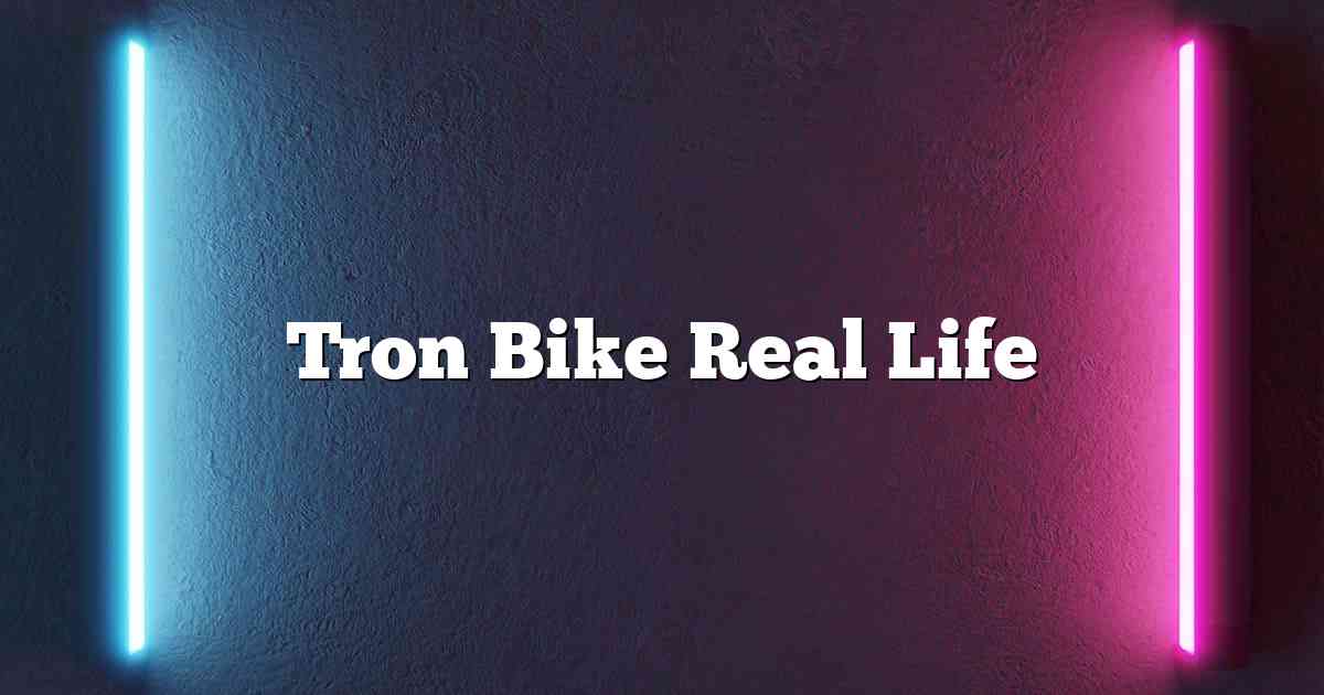 Tron Bike Real Life