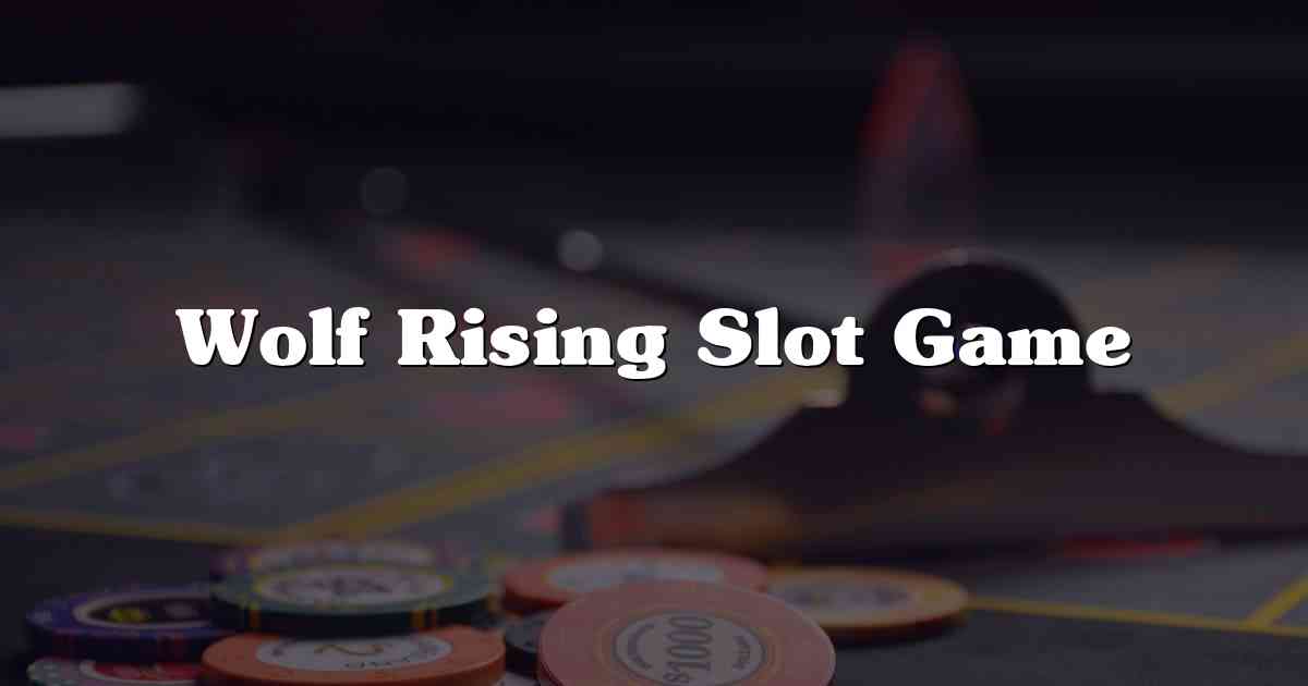 Wolf Rising Slot Game