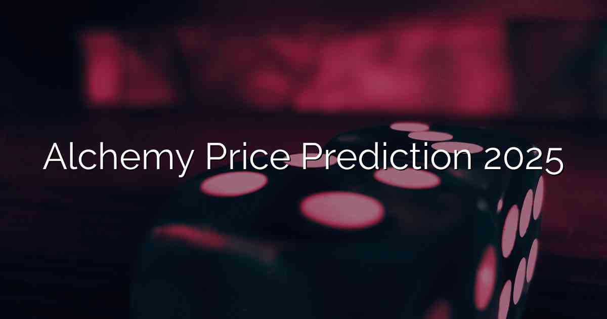 Alchemy Price Prediction 2025