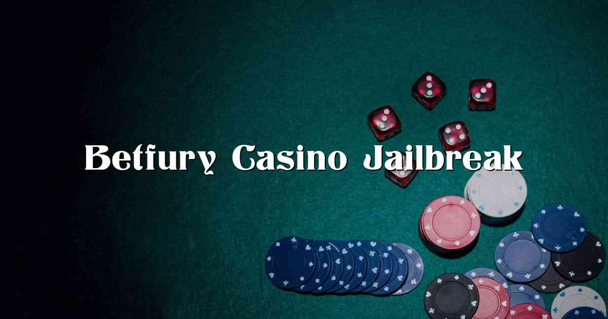 Betfury Casino Jailbreak