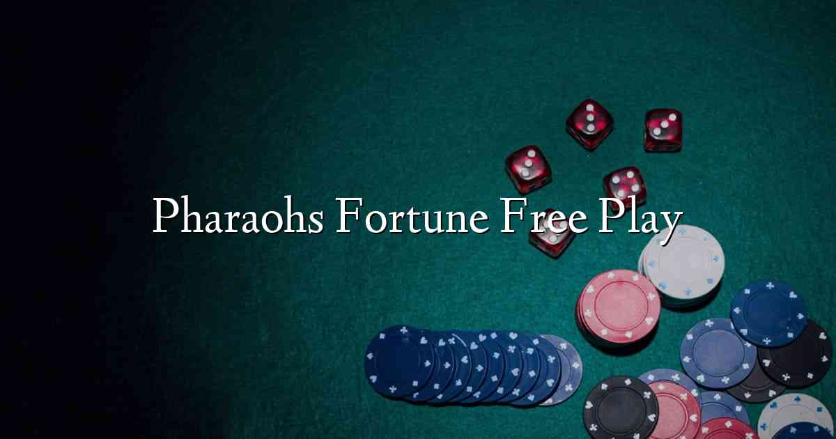 Pharaohs Fortune Free Play