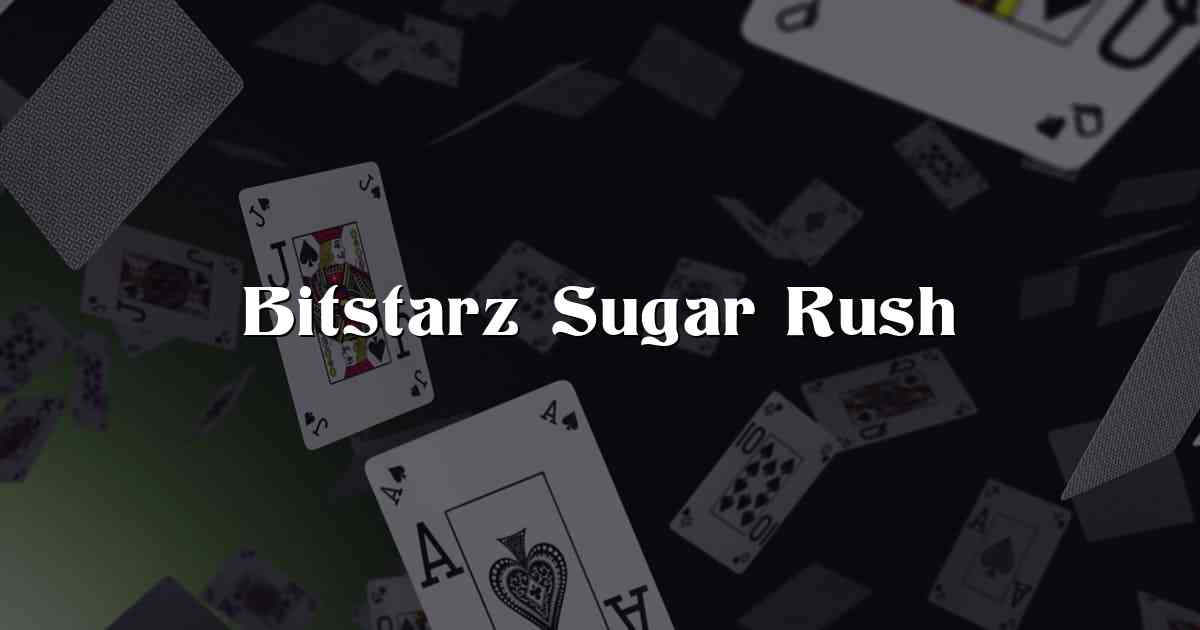 Bitstarz Sugar Rush